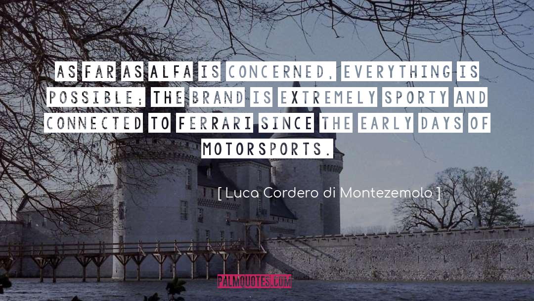 Luca Cordero Di Montezemolo Quotes: As far as Alfa is