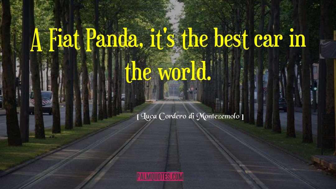 Luca Cordero Di Montezemolo Quotes: A Fiat Panda, it's the