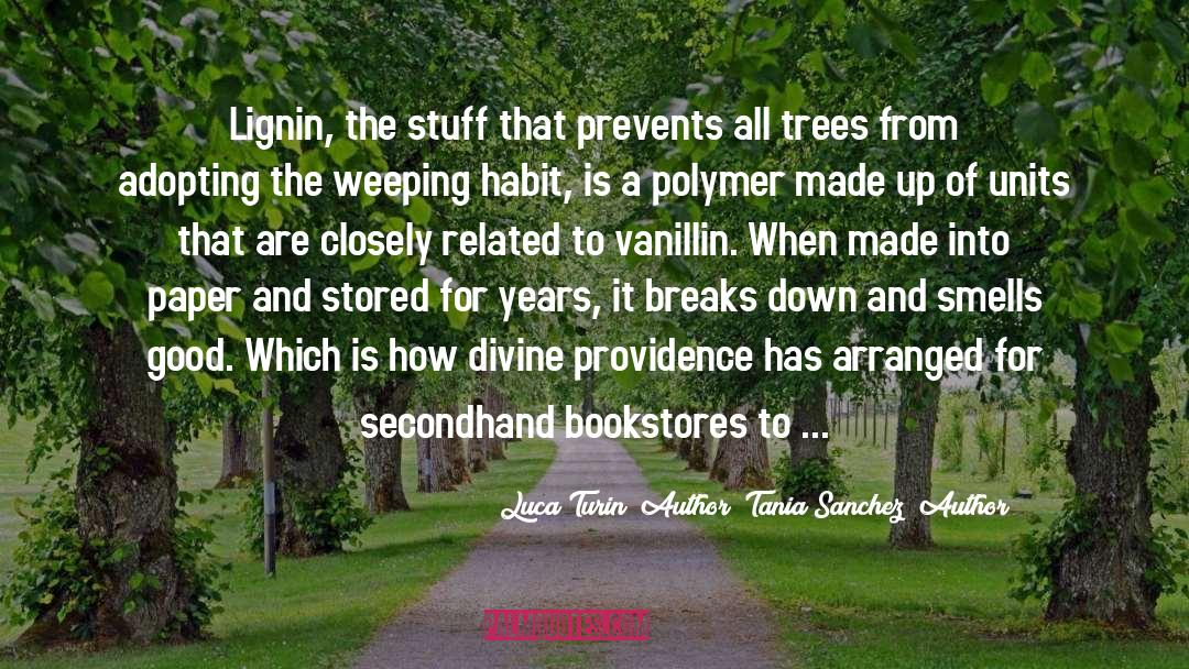 Luca Turin (Author) Tania Sanchez (Author) Quotes: Lignin, the stuff that prevents