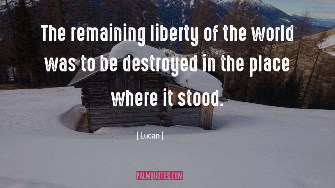 Lucan Quotes: The remaining liberty of the