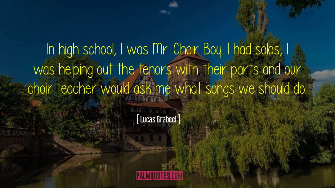 Lucas Grabeel Quotes: In high school, I was