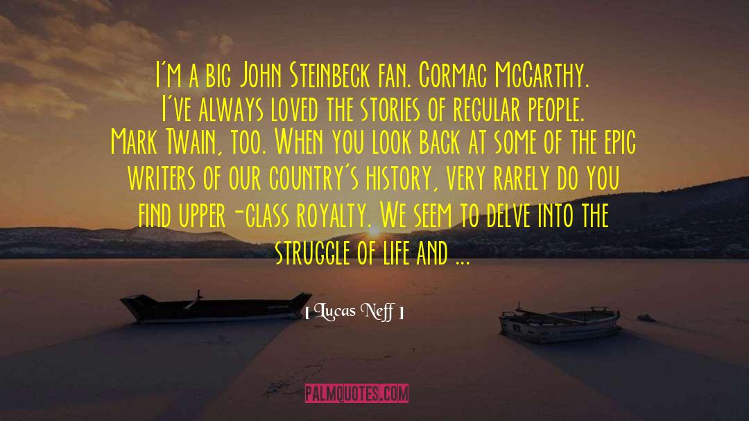 Lucas Neff Quotes: I'm a big John Steinbeck