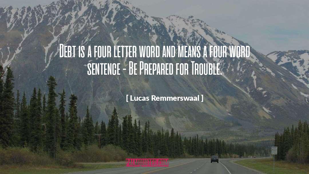 Lucas Remmerswaal Quotes: Debt is a four letter