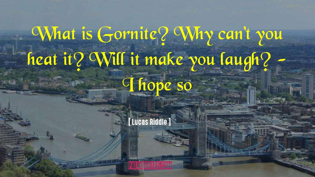 Lucas Riddle Quotes: What is Gornite? Why can't