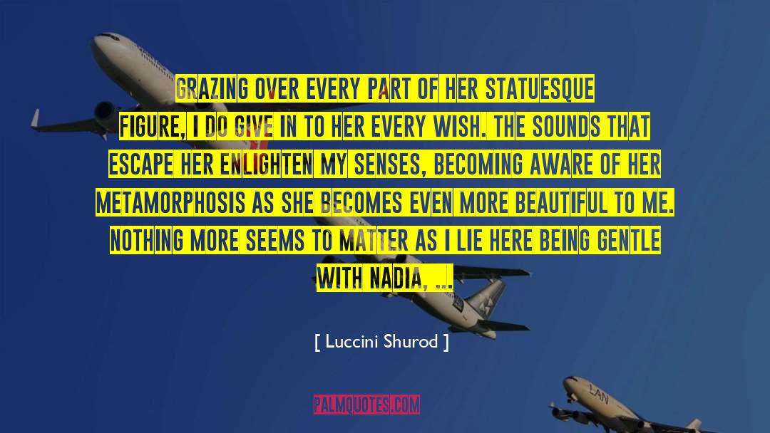 Luccini Shurod Quotes: Grazing over every part of