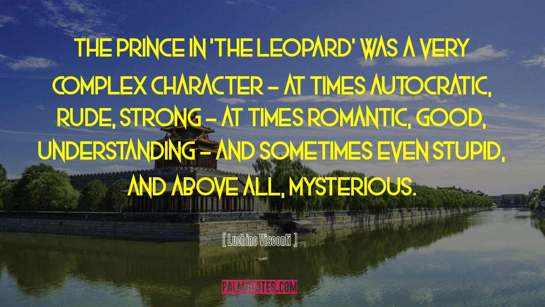 Luchino Visconti Quotes: The prince in 'The Leopard'