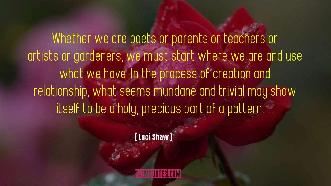 Luci Shaw Quotes: Whether we are poets or