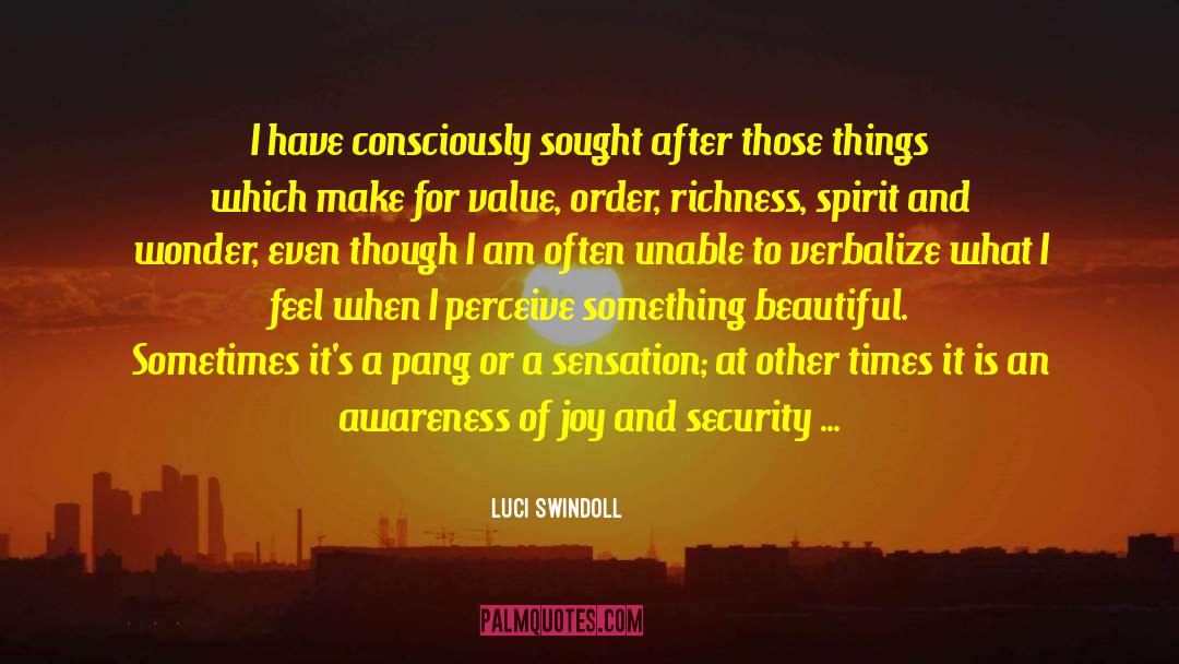 Luci Swindoll Quotes: I have consciously sought after