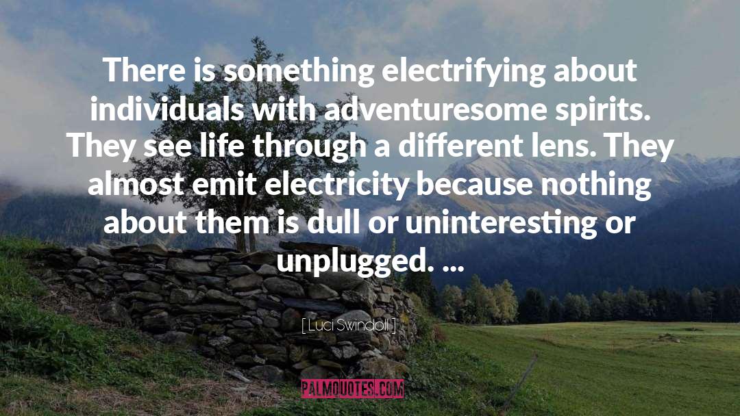 Luci Swindoll Quotes: There is something electrifying about