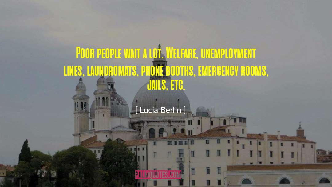 Lucia Berlin Quotes: Poor people wait a lot.