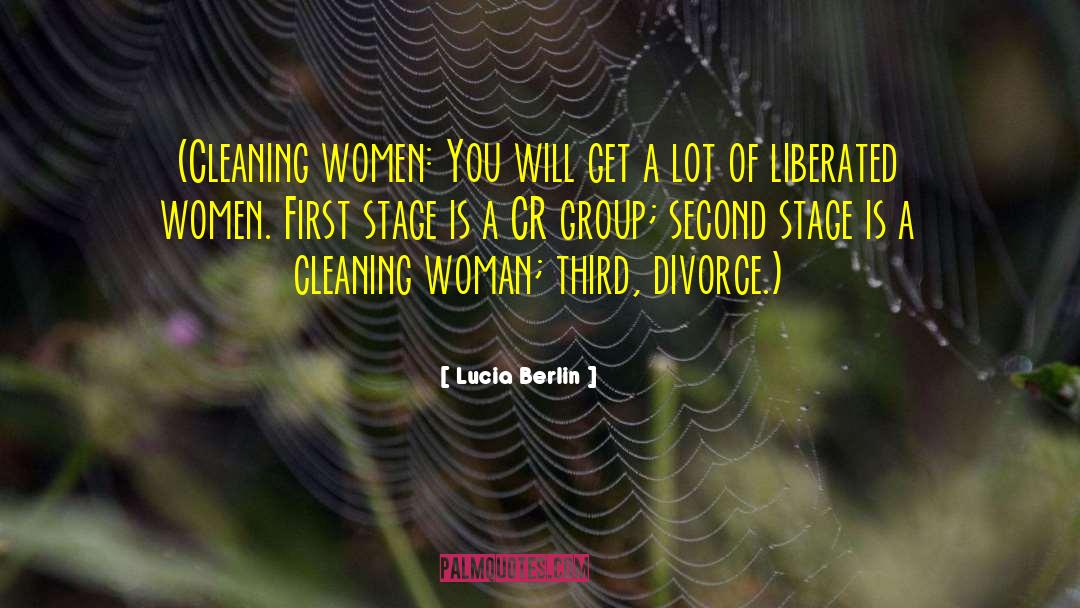 Lucia Berlin Quotes: (Cleaning women: You will get