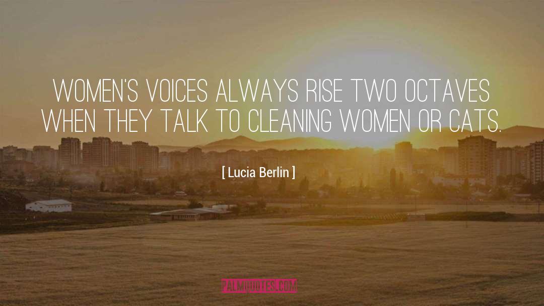 Lucia Berlin Quotes: Women's voices always rise two