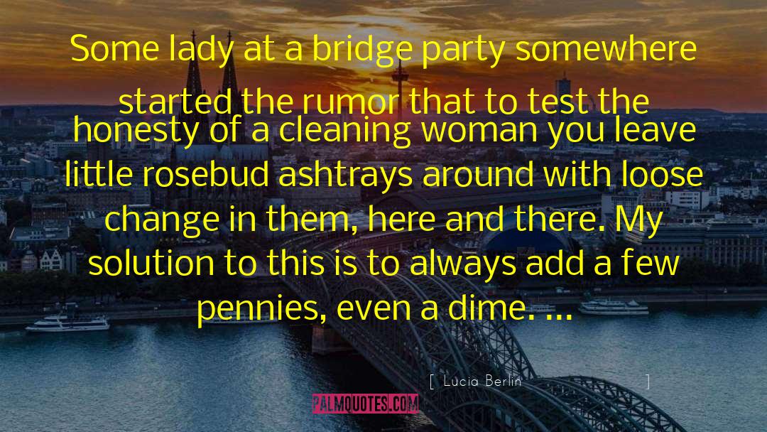 Lucia Berlin Quotes: Some lady at a bridge