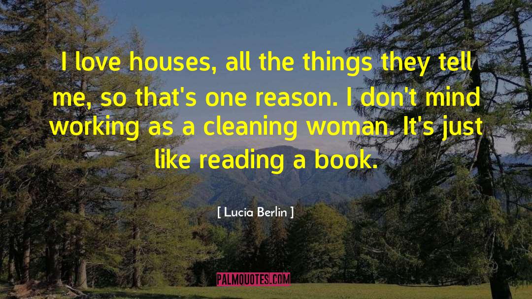 Lucia Berlin Quotes: I love houses, all the