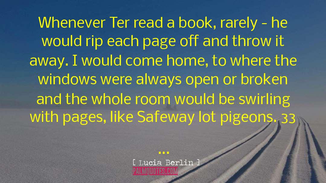 Lucia Berlin Quotes: Whenever Ter read a book,