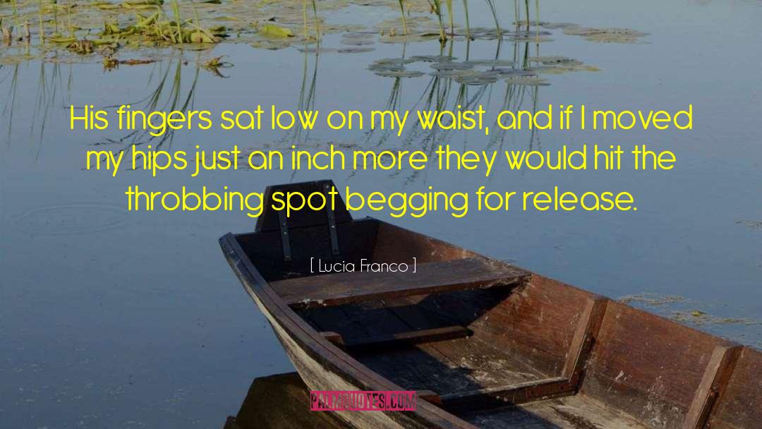 Lucia Franco Quotes: His fingers sat low on