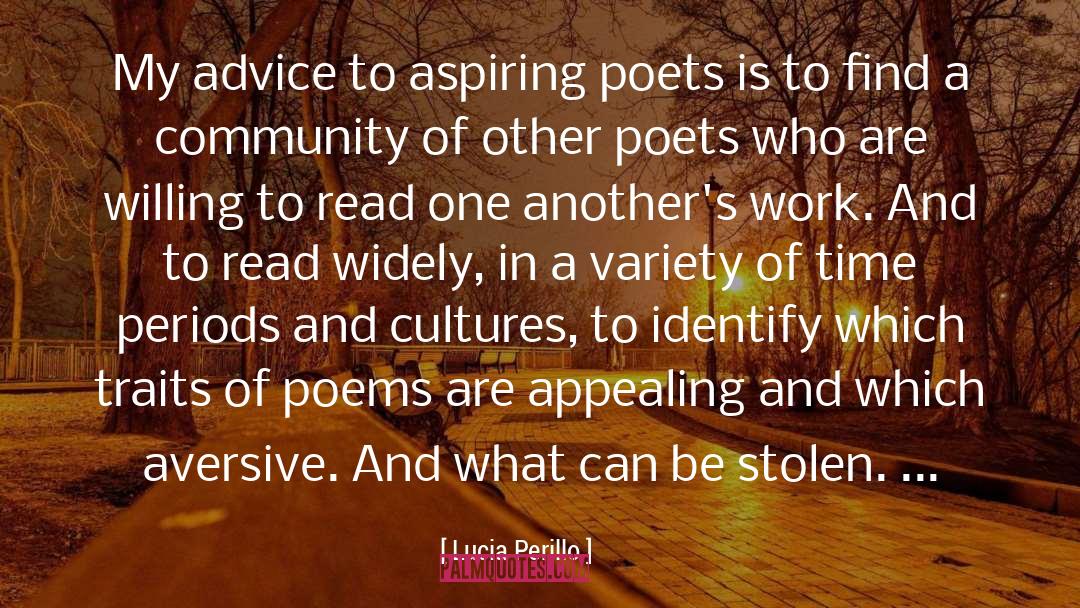 Lucia Perillo Quotes: My advice to aspiring poets