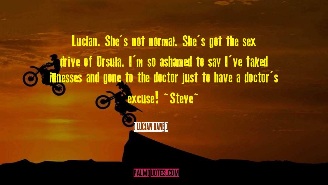 Lucian Bane Quotes: Lucian. She's not normal. She's