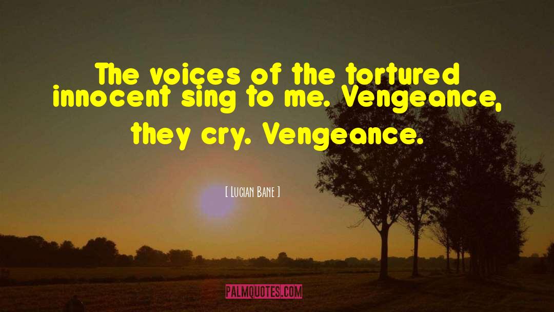 Lucian Bane Quotes: The voices of the tortured