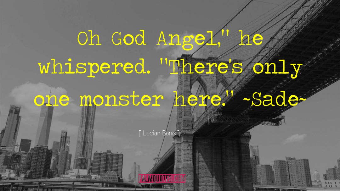 Lucian Bane Quotes: Oh God Angel,