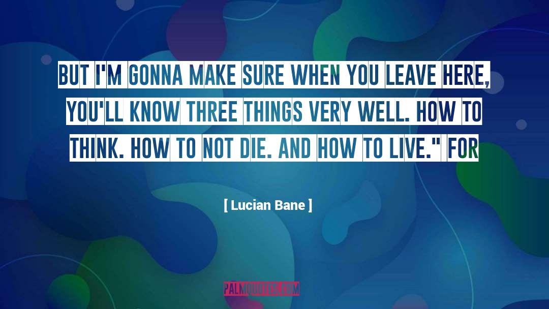 Lucian Bane Quotes: But I'm gonna make sure