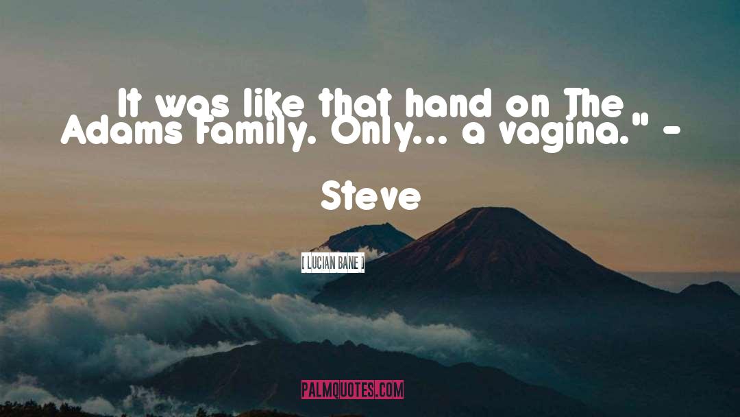 Lucian Bane Quotes: It was like that hand
