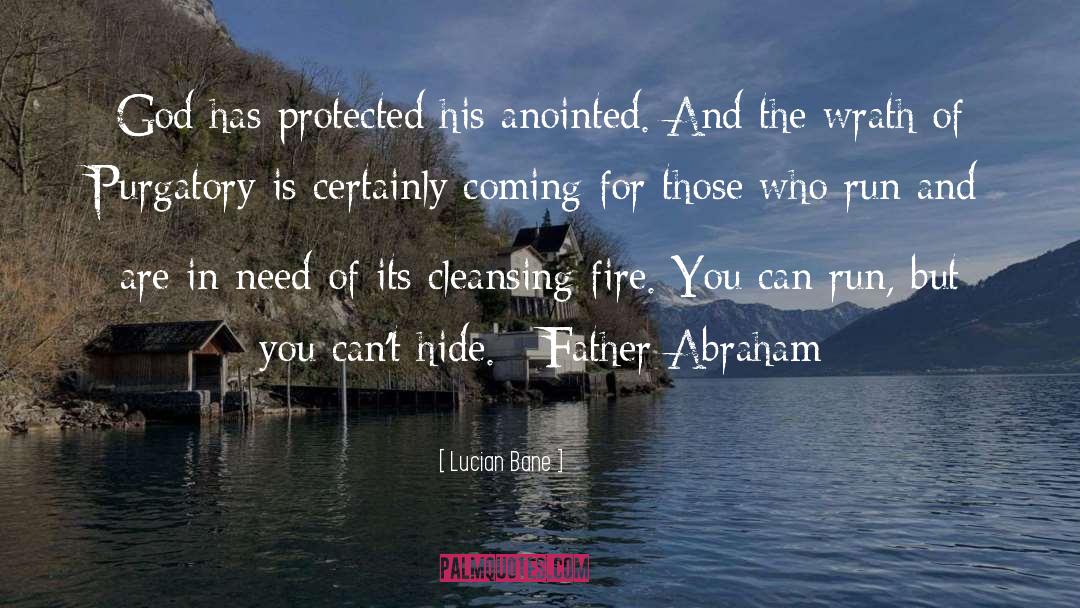 Lucian Bane Quotes: God has protected his anointed.