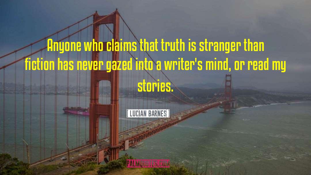 Lucian Barnes Quotes: Anyone who claims that truth