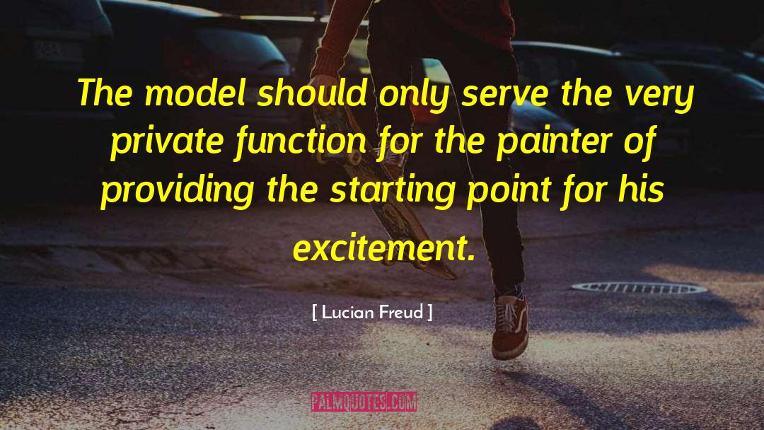 Lucian Freud Quotes: The model should only serve