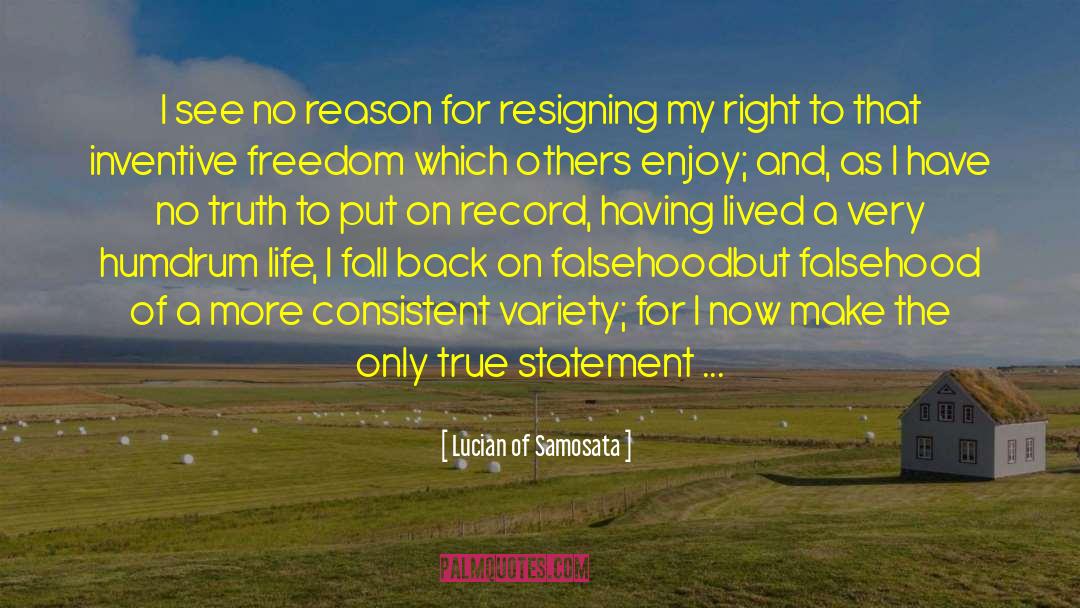 Lucian Of Samosata Quotes: I see no reason for
