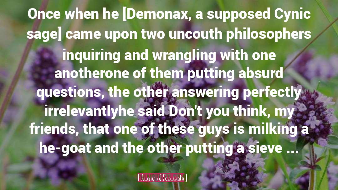 Lucian Of Samosata Quotes: Once when he [Demonax, a