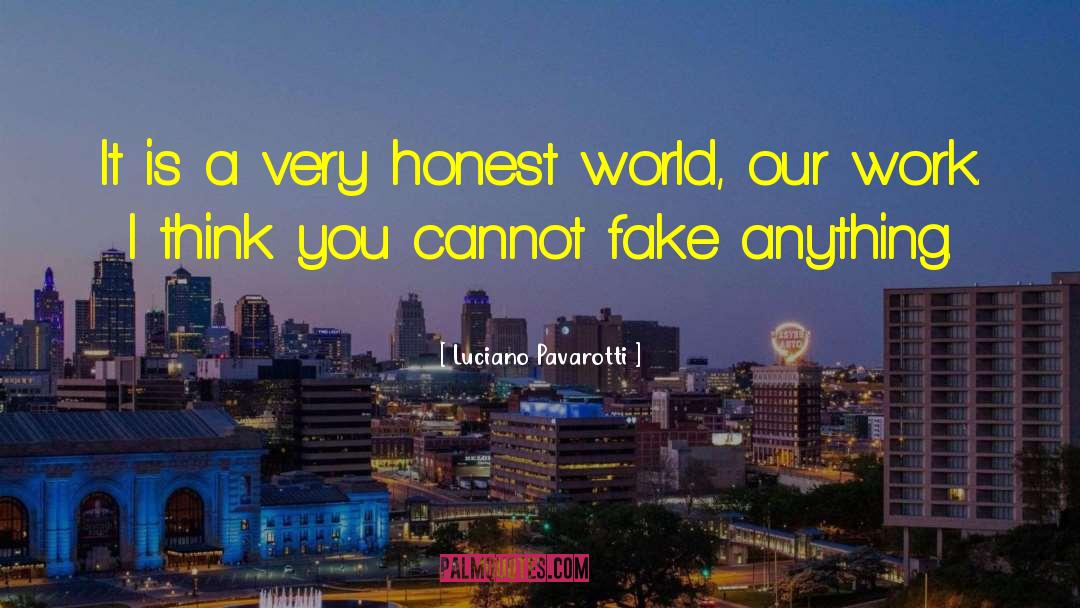 Luciano Pavarotti Quotes: It is a very honest