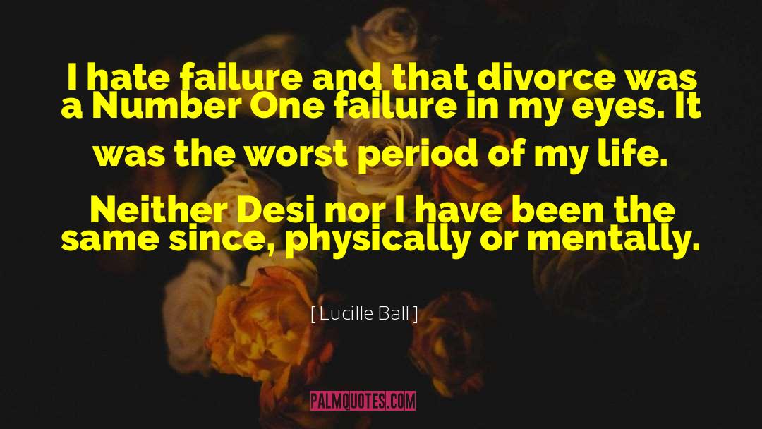 Lucille Ball Quotes: I hate failure and that