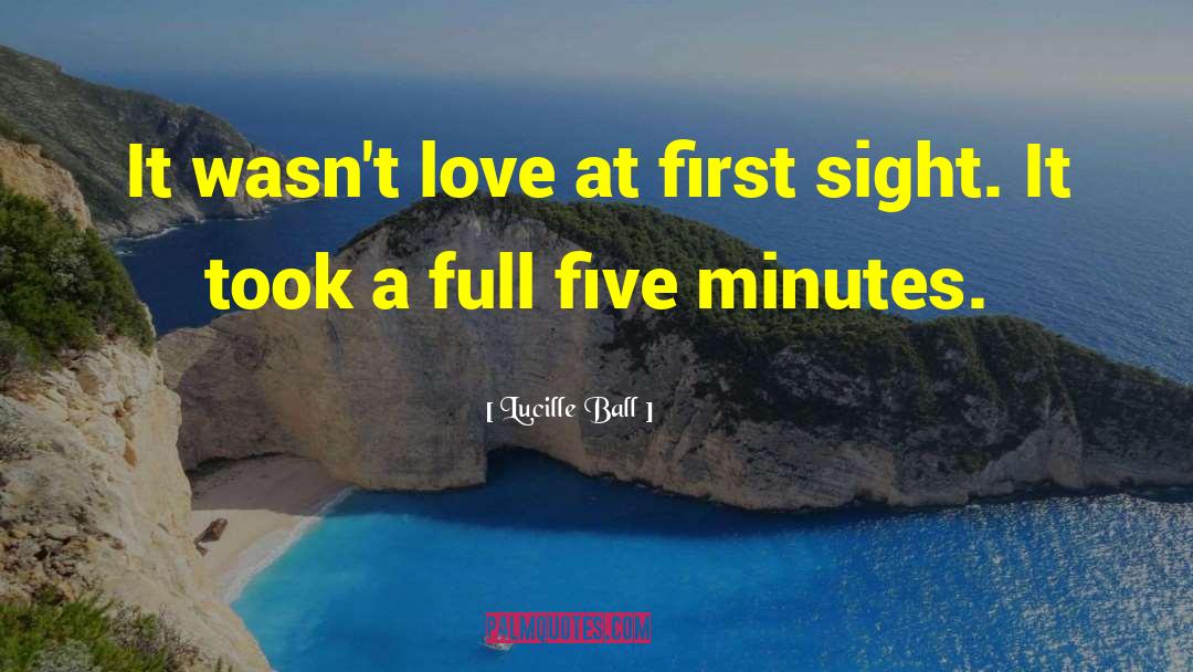 Lucille Ball Quotes: It wasn't love at first