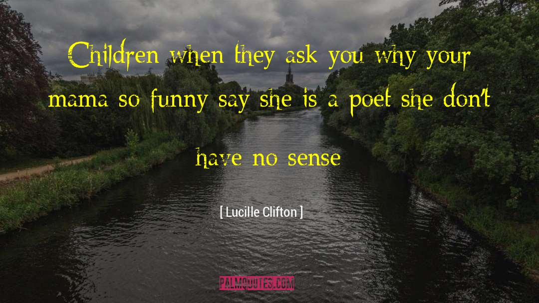 Lucille Clifton Quotes: Children when they ask you