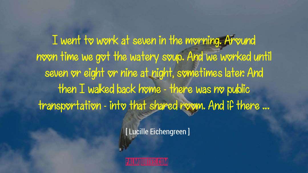 Lucille Eichengreen Quotes: I went to work at