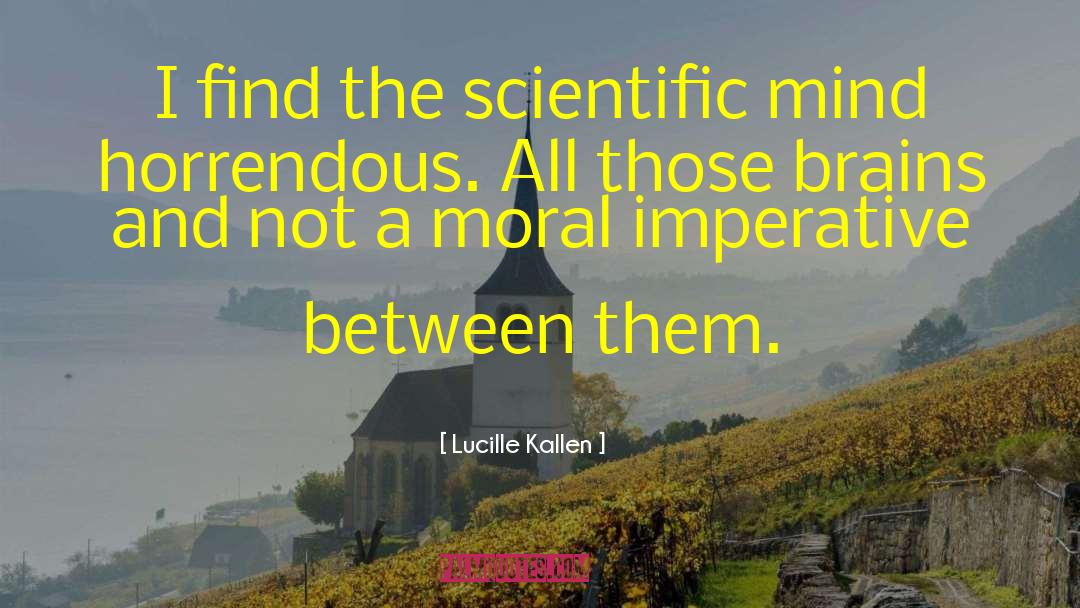 Lucille Kallen Quotes: I find the scientific mind