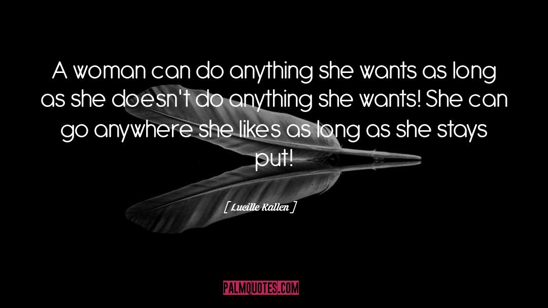 Lucille Kallen Quotes: A woman can do anything