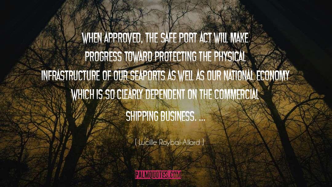 Lucille Roybal-Allard Quotes: When approved, the SAFE Port