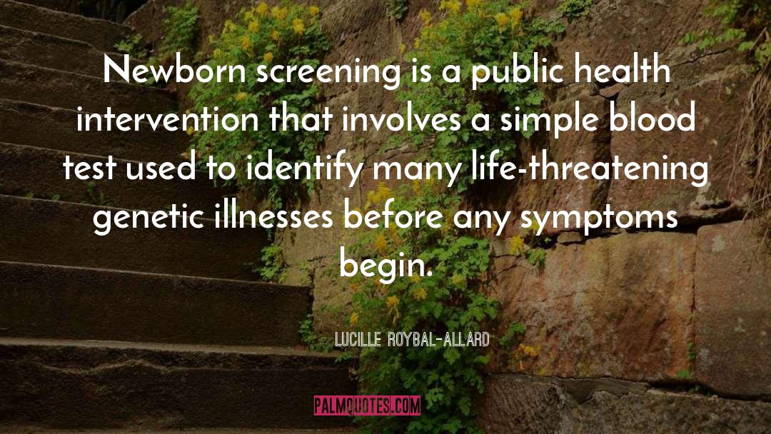 Lucille Roybal-Allard Quotes: Newborn screening is a public