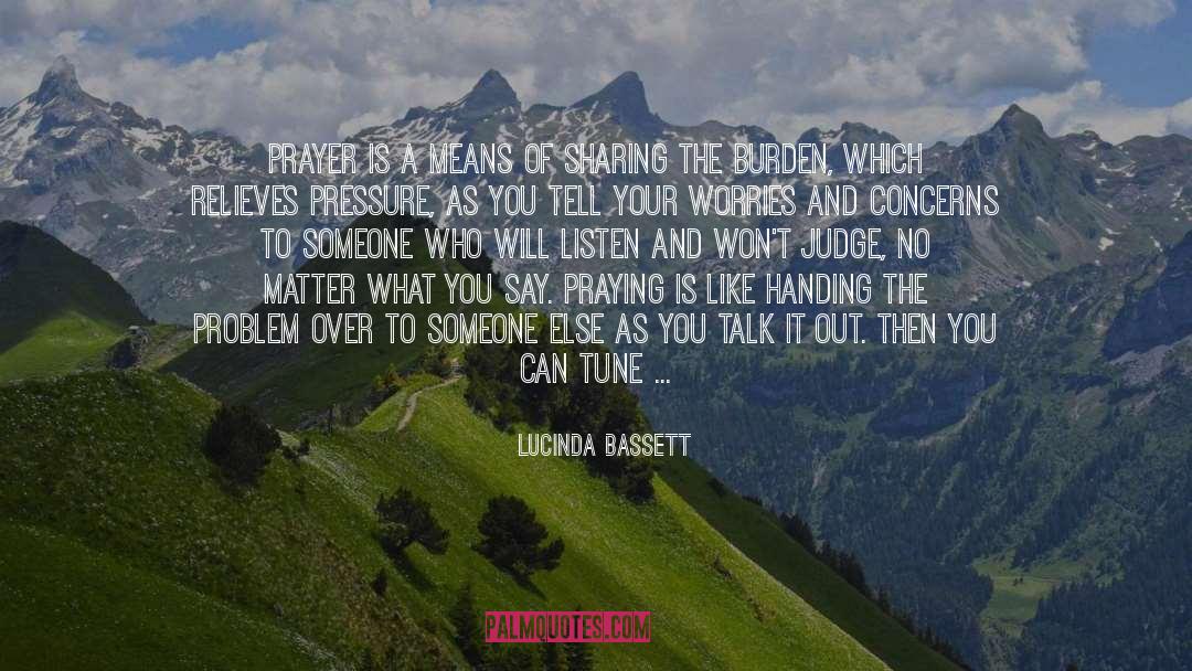 Lucinda Bassett Quotes: Prayer is a means of