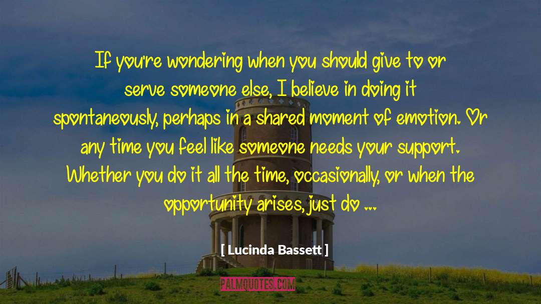 Lucinda Bassett Quotes: If you're wondering when you