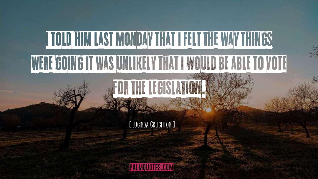 Lucinda Creighton Quotes: I told him last Monday