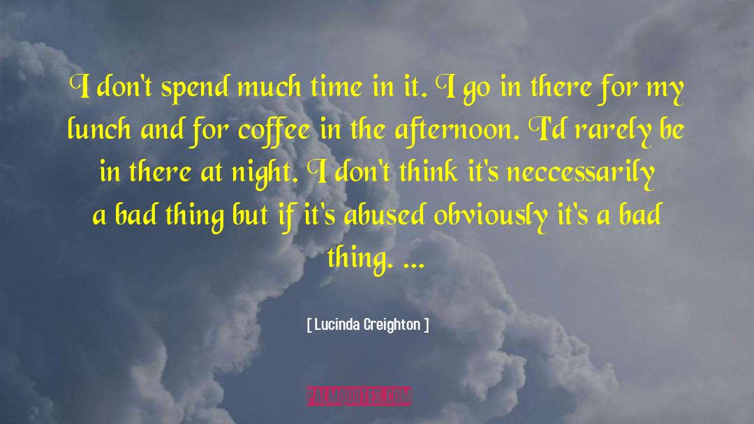 Lucinda Creighton Quotes: I don't spend much time