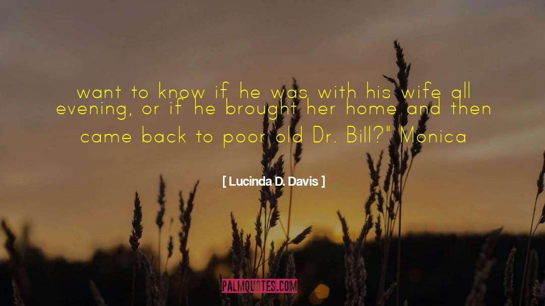 Lucinda D. Davis Quotes: want to know if he