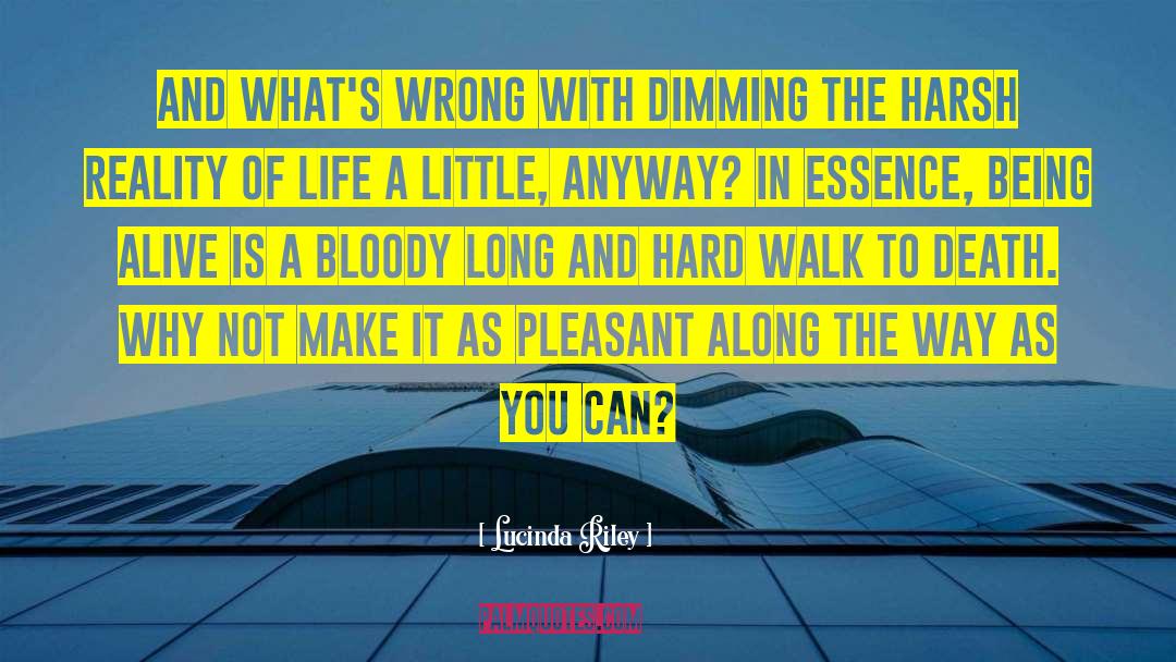 Lucinda Riley Quotes: And what's wrong with dimming