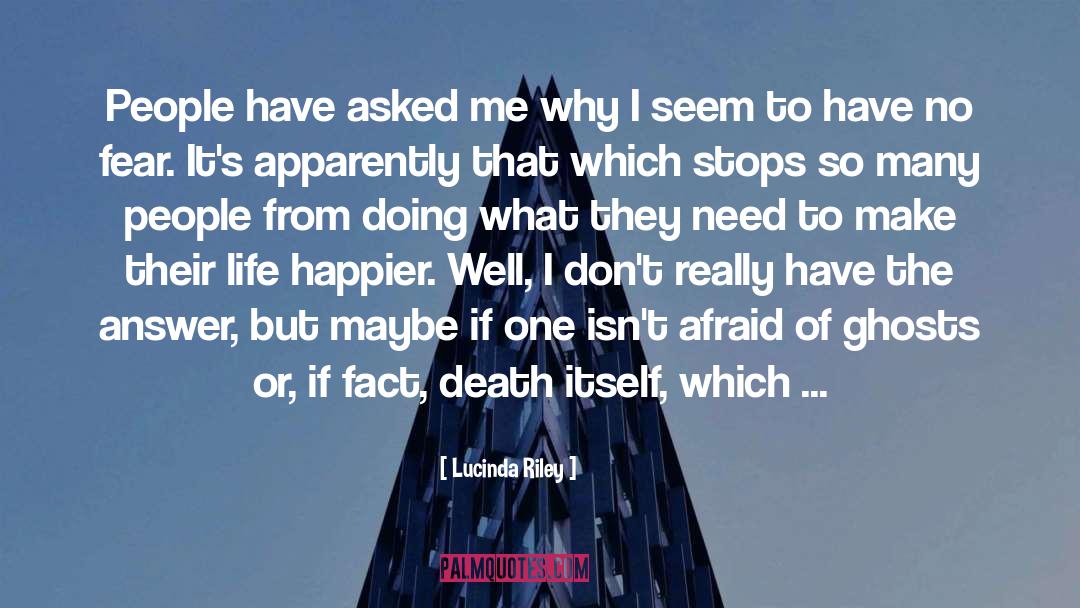 Lucinda Riley Quotes: People have asked me why