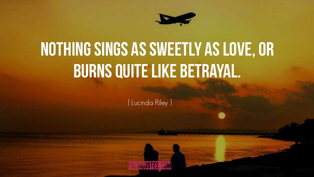 Lucinda Riley Quotes: Nothing sings as sweetly as