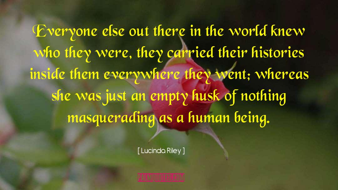 Lucinda Riley Quotes: Everyone else out there in