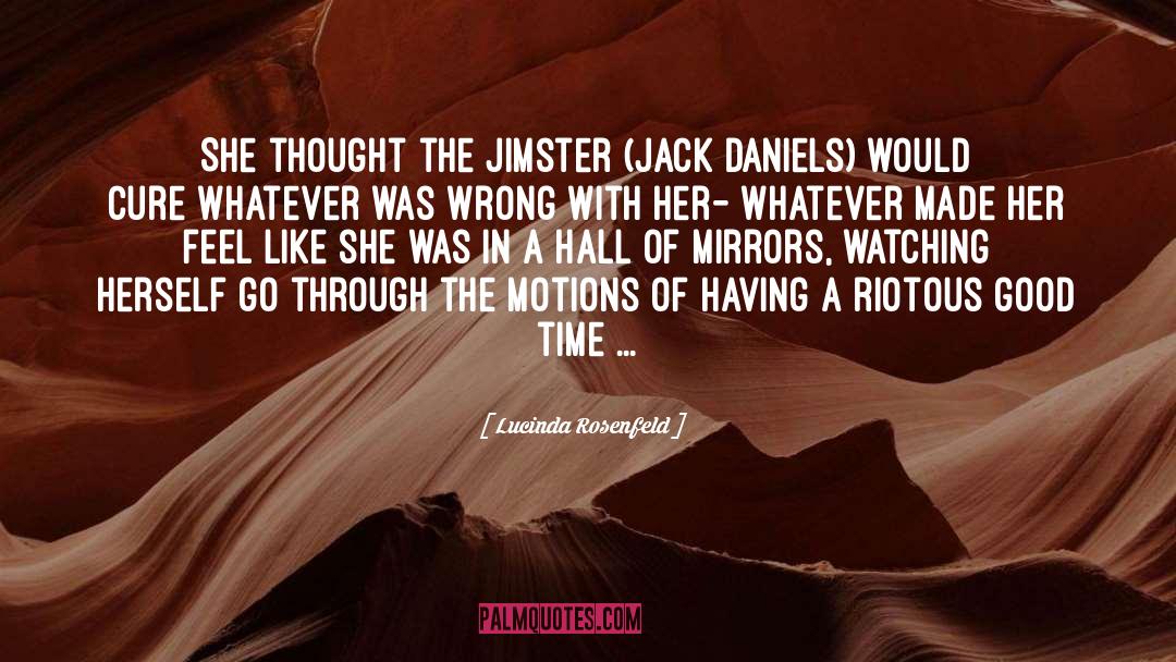 Lucinda Rosenfeld Quotes: She thought the jimster (Jack